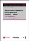 Cover: Leveraging Mobile Learning through Adaptation to Cultural Contexts - Theory-motivated Design for Vocational Training in China - Kassel University Press