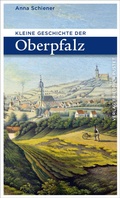 Cover: Kleine Geschichte der Oberpfalz - Pustet, F