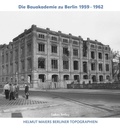 Cover: Helmut Maiers Berliner Topographien / Die Bauakademie zu Berlin 1959-1962 - Lukas Verlag f&uuml;r Kunst- und Geistesgeschichte