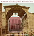 Cover: Helmut Maiers Berliner Topographien / Markthalle I, Gro&szlig;es Schauspielhaus, Friedrichstadt-Palast - Lukas Verlag f&uuml;r Kunst- und Geistesgeschichte