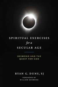 Abbildung von: Spiritual Exercises for a Secular Age - University of Notre Dame Press