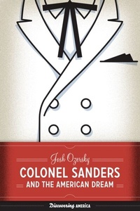Abbildung von: Colonel Sanders and the American Dream - University of Texas Press