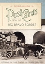Cover: Postcards from the Rio Bravo Border - University of Texas Press