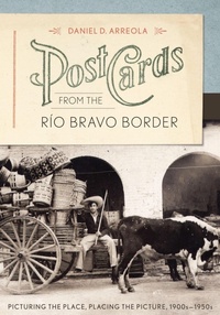 Enlarge image Cover: Postcards from the Rio Bravo Border - University of Texas Press