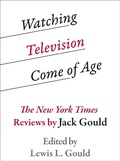 Cover: Watching Television Come of Age - University of Texas Press