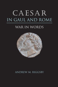 Enlarge image Cover: Caesar in Gaul and Rome - University of Texas Press