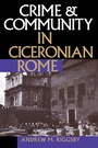Cover: Crime and Community in Ciceronian Rome - University of Texas Press