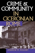 Cover: Crime and Community in Ciceronian Rome - University of Texas Press