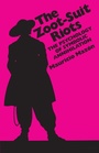 Cover: The Zoot-Suit Riots - University of Texas Press