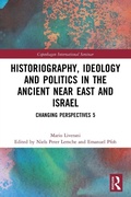 Cover: Historiography, Ideology and Politics in the Ancient Near East and Israel - Routledge