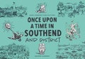 Cover: ONCE UPON A TIME IN SOUTHEND and District - Summersbook (UK) Ltd