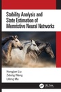 Cover: Stability Analysis and State Estimation of Memristive Neural Networks - CRC Press