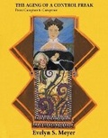 Cover: The Aging Of A Control Freak-From Caregiver to Caregetter - Bookbaby