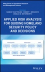 Cover: Applied Risk Analysis for Guiding Homeland Security Policy and Decisions - Wiley