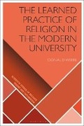 Cover: The Learned Practice of Religion in the Modern University - Bloomsbury Academic