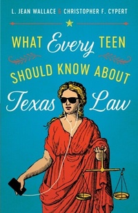 Abbildung von: What Every Teen Should Know About Texas Law - University of Texas Press