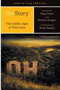 Cover: On Story-the Golden Ages of Television - University of Texas Press