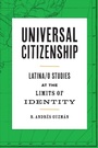 Cover: Universal Citizenship - University of Texas Press