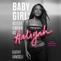 Cover: Baby Girl: Better Known as Aaliyah - SIMON & SCHUSTER AUDIO