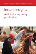 Cover: Instant Insights: Antibiotics in Poultry Production - Burleigh Dodds Science Publishing Limited