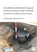 Cover: Life, Death and Rubbish Disposal in Roman Norton, North Yorkshire - Access Archaeology