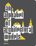 Cover: An Alphabet of Architectural Models - Merrell Publishers Ltd