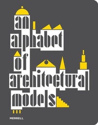 Enlarge image Cover: An Alphabet of Architectural Models - Merrell Publishers Ltd