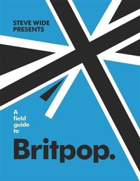 Abbildung von: A Field Guide to Britpop - Smith Street Books