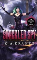 Cover: The Shackled Spy - K.A. Krantz
