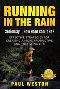 Cover: Running In The Rain - Seriously... How Hard Can It Be? - Spotlight Publishing