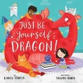 Cover: Just Be Yourself, Dragon! - Clever Media Group