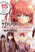 Cover: My Youth Romantic Comedy Is Wrong, As I Expected @ comic, Vol. 15 (manga) - Yen Press