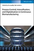 Cover: Process Control, Intensification, and Digitalisation in Continuous Biomanufacturing - Wiley-VCH