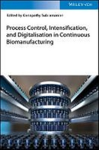 Enlarge image Cover: Process Control, Intensification, and Digitalisation in Continuous Biomanufacturing - Wiley-VCH