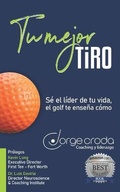 Cover: Tu mejor tiro - Escuela de Negocios Y Consultoria Empresarial, S.