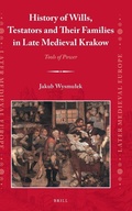 Cover: History of Wills, Testators and Their Families in Late Medieval Krakow - Brill