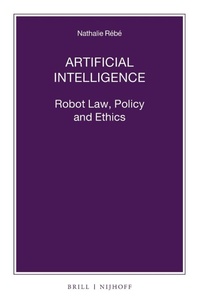 Enlarge image Cover: Artificial Intelligence: Robot Law, Policy and Ethics - Martinus Nijhoff