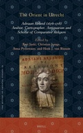 Cover: The Orient in Utrecht: Adriaan Reland (1676-1718), Arabist, Cartographer, Antiquarian and Scholar of Comparative Religion - Brill