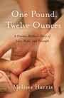 Cover: One Pound, Twelve Ounces - She Writes Press
