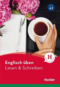 Abbildung von: Englisch üben - Lesen & Schreiben A2 - Hueber Verlag