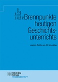 Cover: Brennpunkte heutigen Geschichtsunterrichts - Wochenschau Verlag