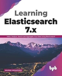 Enlarge image Cover: Learning Elasticsearch 7.x - BPB Publications