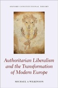 Cover: Authoritarian Liberalism and the Transformation of Modern Europe - Oxford University Press