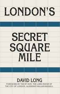 Abbildung von: London's Secret Square Mile - The History Press Ltd