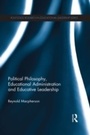 Cover: Political Philosophy, Educational Administration and Educative Leadership - Routledge
