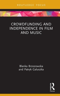 Abbildung von: Crowdfunding and Independence in Film and Music - Routledge