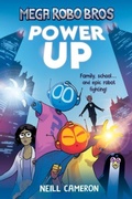 Cover: Mega Robo Bros 1: Power Up (a Phoenix Comic Book) - David Fickling Books