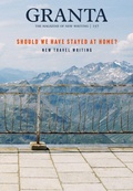 Cover: Granta 157: Should We Have Stayed at Home? - Granta Magazine