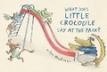 Cover: What Does Little Crocodile Say At the Park? - Prentice Hall Press