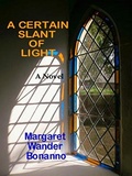 Cover: A Certain Slant of Light - Margaret Wander Bonanno